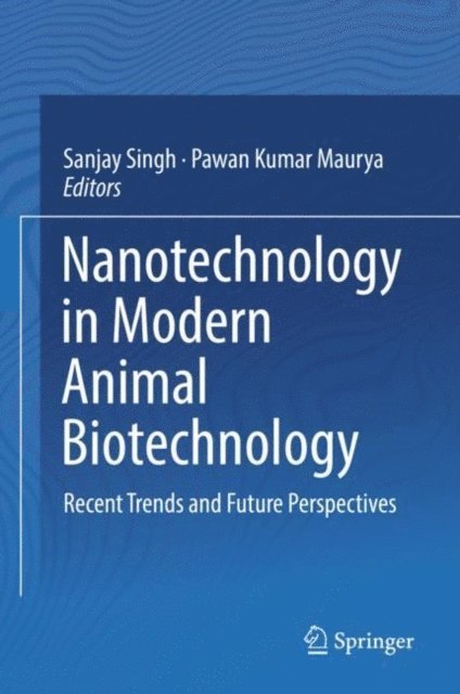 Pawan Kumar Maurya, Sanjay Singh - Nanotechnology in Modern Animal Biotechnology, E-bok