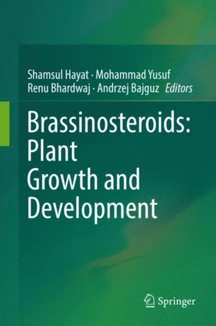 Andrzej Bajguz, Renu Bhardwaj, Mohammad Yusuf, Shamsul Hayat - Brassinosteroids: Plant Growth and Development, E-bok