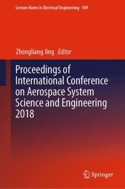 Zhongliang Jing - Proceedings of International Conference on Aerospace System Science and Engineering 2018, E-bok