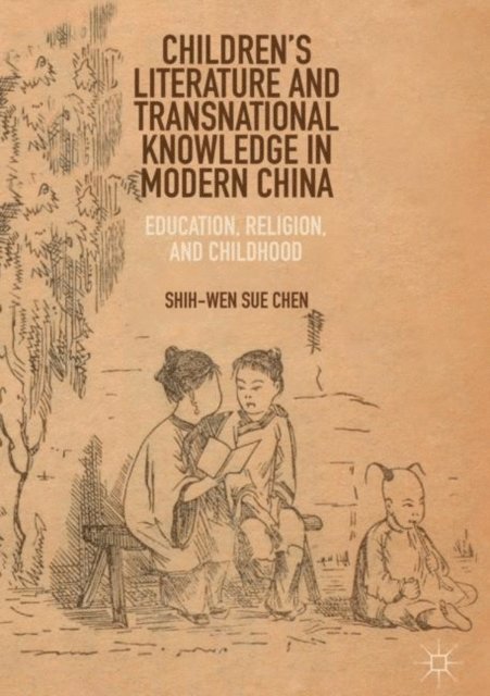 Shih-Wen Sue Chen - Children's Literature and Transnational Knowledge in Modern China, E-bok