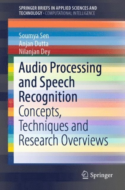 Nilanjan Dey, Anjan Dutta, Soumya Sen - Audio Processing and Speech Recognition, E-bok