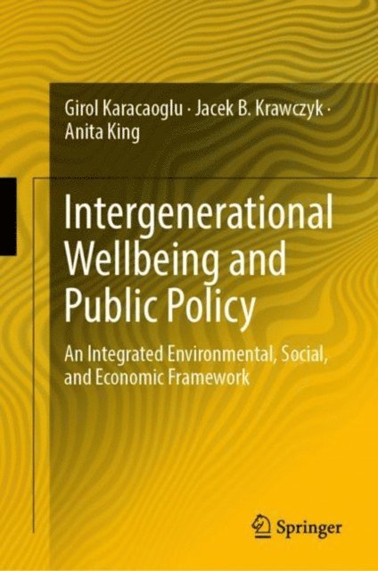 Anita King, Jacek B. Krawczyk, Girol Karacaoglu - Intergenerational Wellbeing and Public Policy, E-bok