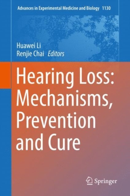 Renjie Chai, Huawei Li - Hearing Loss: Mechanisms, Prevention and Cure, E-bok
