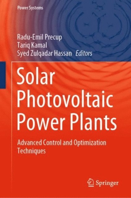 Syed Zulqadar Hassan, Tariq Kamal, Radu-Emil Precup - Solar Photovoltaic Power Plants, E-bok