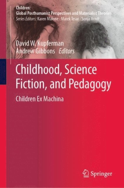 Andrew Gibbons, David W. Kupferman - Childhood, Science Fiction, and Pedagogy, E-bok