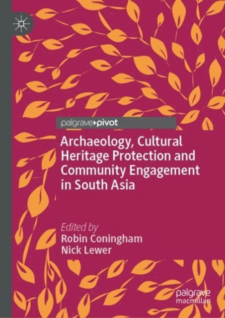 Nick Lewer, Robin Coningham - Archaeology, Cultural Heritage Protection and Community Engagement in South Asia, E-bok
