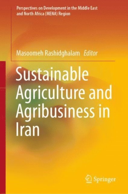 Masoomeh Rashidghalam - Sustainable Agriculture and Agribusiness in Iran, E-bok