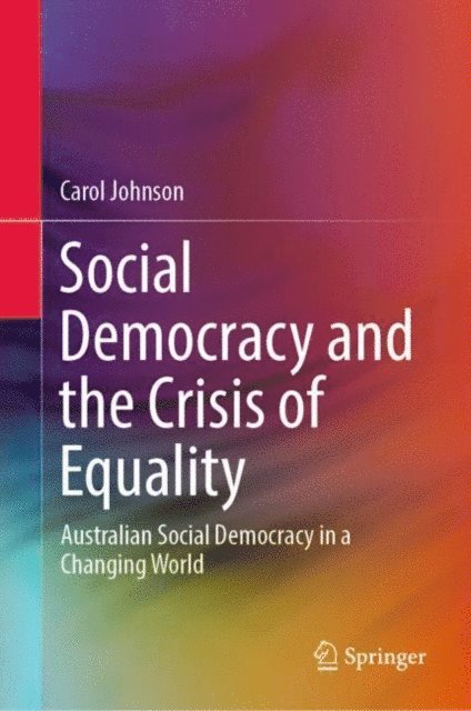 Carol Johnson - Social Democracy and the Crisis of Equality, E-bok