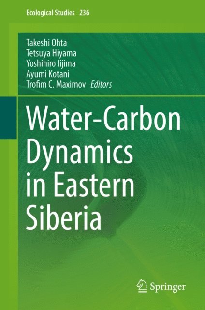Trofim C. Maximov, Ayumi Kotani, Yoshihiro Iijima, Tetsuya Hiyama, Takeshi Ohta - Water-Carbon Dynamics in Eastern Siberia, E-bok
