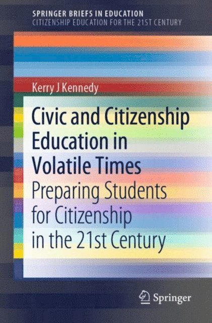 Kerry J Kennedy - Civic and Citizenship Education in Volatile Times, E-bok