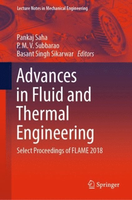 Basant Singh Sikarwar, P.M.V. Subbarao, Pankaj Saha - Advances in Fluid and Thermal Engineering, E-bok