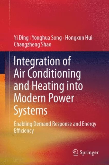 Changzheng Shao, Hongxun Hui, Yonghua Song, Yi Ding - Integration of Air Conditioning and Heating into Modern Power Systems, E-bok