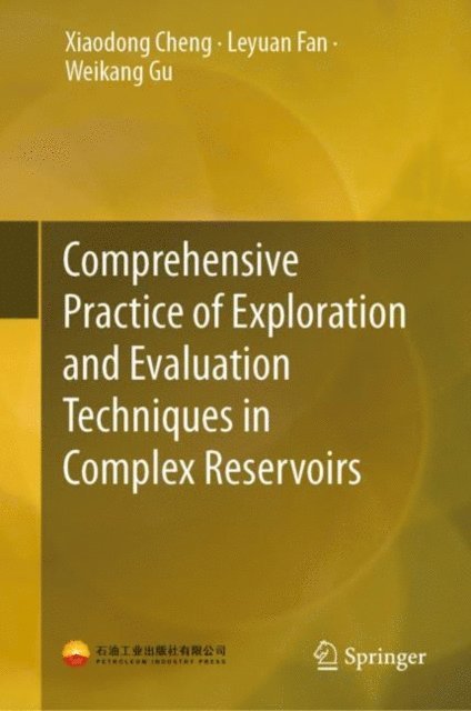 Weikang Gu, Leyuan Fan, Xiaodong Cheng - Comprehensive Practice of Exploration and Evaluation Techniques in Complex Reservoirs, E-bok