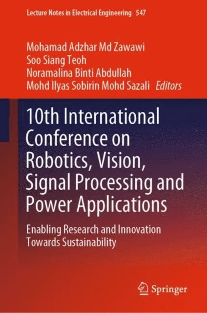 Mohd Ilyas Sobirin Mohd Sazali, Noramalina Binti Abdullah, Soo Siang Teoh, Mohamad Adzhar Md Zawawi - 10th International Conference on Robotics, Vision, Signal Processing and Power Applications, E-bok