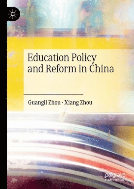 Xiang Zhou, Guangli Zhou - Education Policy and Reform in China, E-bok