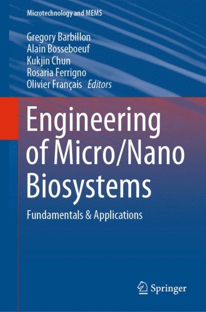 Olivier Francais, Rosaria Ferrigno, Kukjin Chun, Alain Bosseboeuf, Gregory Barbillon - Engineering of Micro/Nano Biosystems, E-bok