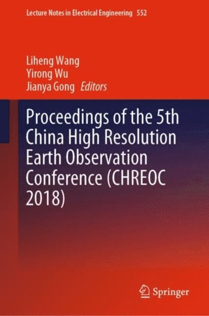 Jianya Gong, Yirong Wu, Liheng Wang - Proceedings of the 5th China High Resolution Earth Observation Conference (CHREOC 2018), E-bok