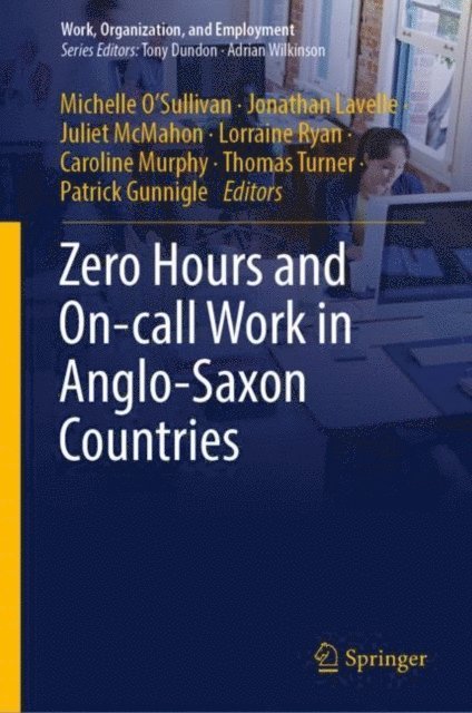 Patrick Gunnigle, Thomas Turner, Caroline Murphy, Lorraine Ryan, Juliet McMahon, Jonathan Lavelle, Michelle O'Sullivan - Zero Hours and On-call Work in Anglo-Saxon Countries, E-bok