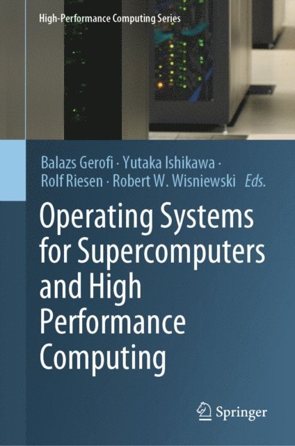Robert W. Wisniewski, Rolf Riesen, Yutaka Ishikawa, Balazs Gerofi - Operating Systems for Supercomputers and High Performance Computing, E-bok