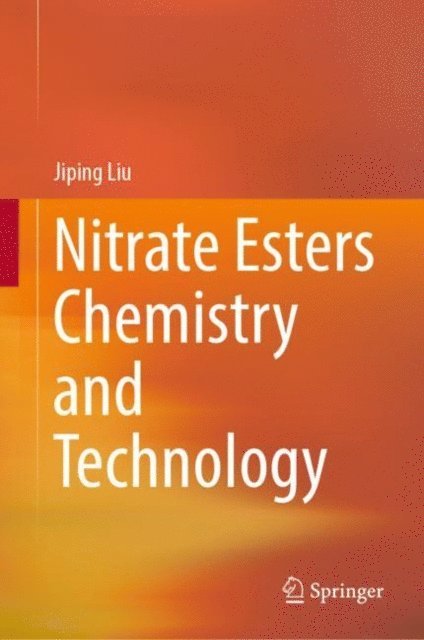 Jiping Liu - Nitrate Esters Chemistry and Technology, E-bok