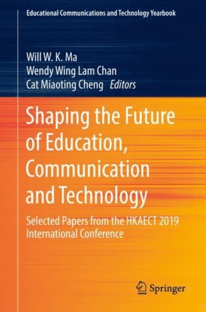 Cat Miaoting Cheng, Wendy Wing Lam Chan, Will  W. K. Ma - Shaping the Future of Education, Communication and Technology, E-bok