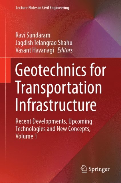 Vasant Havanagi, Jagdish Telangrao Shahu, Ravi Sundaram - Geotechnics for Transportation Infrastructure, E-bok