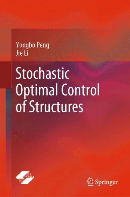 Jie Li, Yongbo Peng - Stochastic Optimal Control of Structures, E-bok