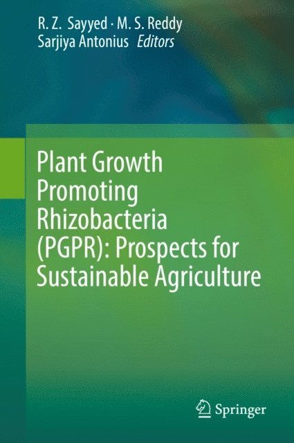 Sarjiya Antonius, M. S. Reddy, R. Z. Sayyed - Plant Growth Promoting Rhizobacteria (PGPR): Prospects for Sustainable Agriculture, E-bok
