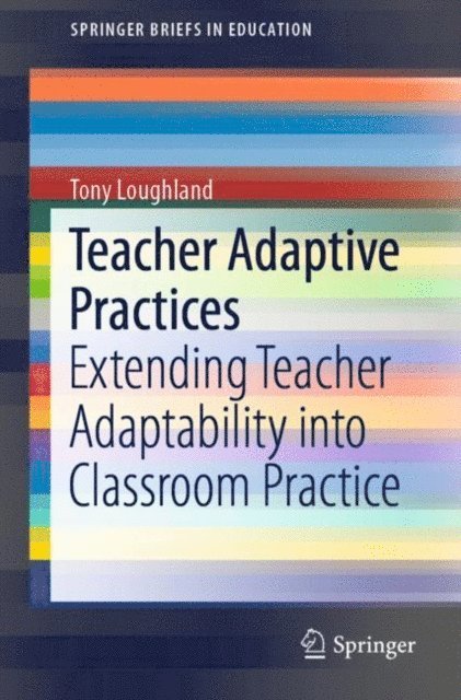Tony Loughland - Teacher Adaptive Practices, E-bok