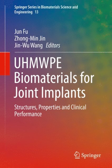 Jin-Wu Wang, Zhong-Min Jin, Jun Fu - UHMWPE Biomaterials for Joint Implants, E-bok