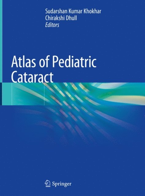 Chirakshi Dhull, Sudarshan Kumar Khokhar - Atlas of Pediatric Cataract, E-bok