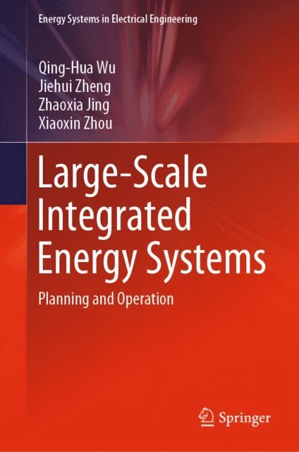 Xiaoxin Zhou, Zhaoxia Jing, Jiehui Zheng, Qing-Hua Wu - Large-Scale Integrated Energy Systems, E-bok