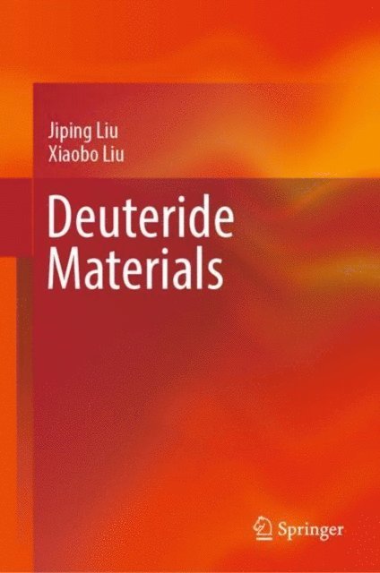 Xiaobo Liu, Jiping Liu - Deuteride Materials, E-bok
