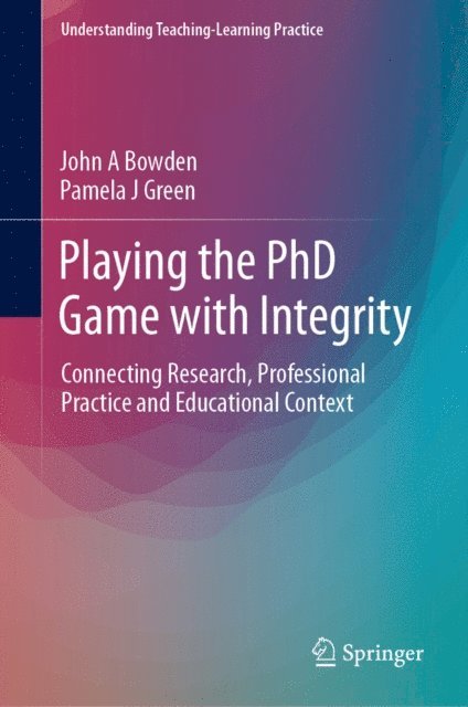 Pamela J Green, John A Bowden - Playing the PhD Game with Integrity, E-bok