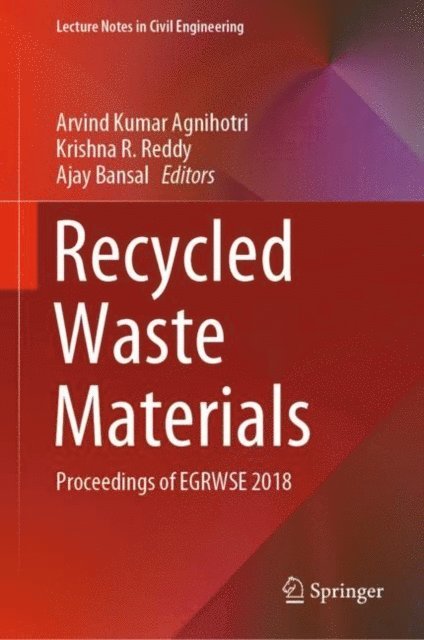 Ajay Bansal, Krishna R. Reddy, Arvind Kumar Agnihotri - Recycled Waste Materials, E-bok