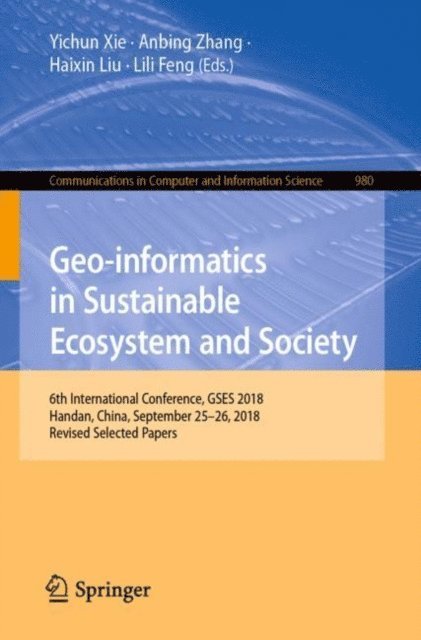 Lili Feng, Haixin Liu, Anbing Zhang, Yichun Xie - Geo-informatics in Sustainable Ecosystem and Society, E-bok