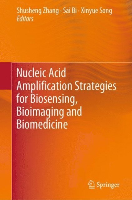 Xinyue Song, Sai Bi, Shusheng Zhang - Nucleic Acid Amplification Strategies for Biosensing, Bioimaging and Biomedicine, E-bok