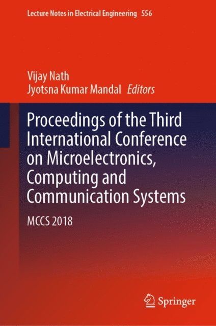 Jyotsna Kumar Mandal, Vijay Nath - Proceedings of the Third International Conference on Microelectronics, Computing and Communication Systems, E-bok