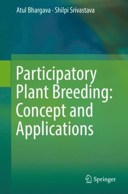 Shilpi Srivastava, Atul Bhargava - Participatory Plant Breeding: Concept and Applications, E-bok