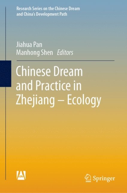 Manhong Shen, Jiahua Pan - Chinese Dream and Practice in Zhejiang - Ecology, E-bok