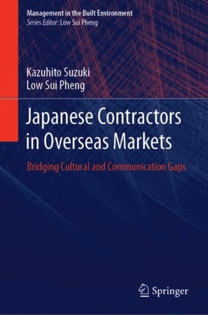 Low Sui Pheng, Kazuhito Suzuki - Japanese Contractors in Overseas Markets, E-bok