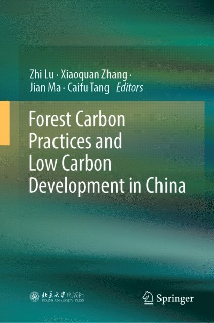 Caifu Tang, Jian Ma, Xiaoquan Zhang, Zhi Lu - Forest Carbon Practices and Low Carbon Development in China, E-bok