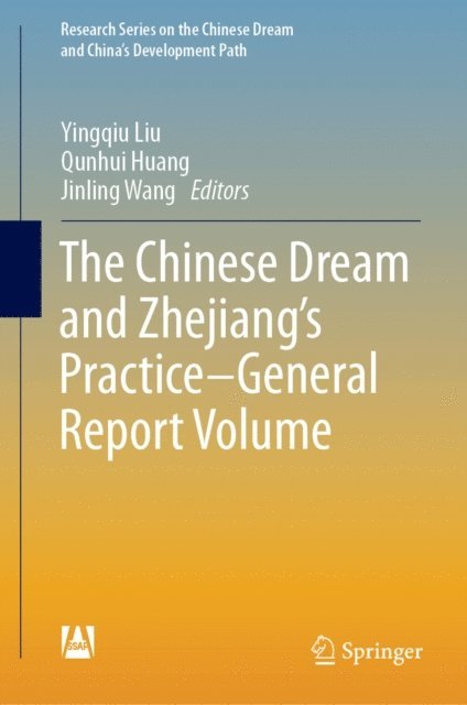 Jinling Wang, Qunhui Huang, Yingqiu Liu - Chinese Dream and Zhejiang's Practice-General Report Volume, E-bok