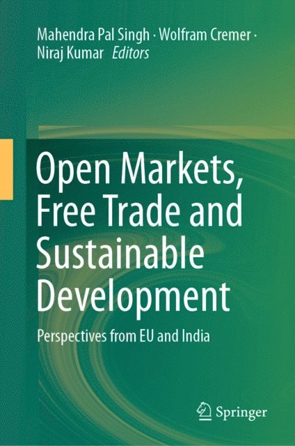 Niraj Kumar, Wolfram Cremer, Mahendra Pal Singh - Open Markets, Free Trade and Sustainable Development, E-bok