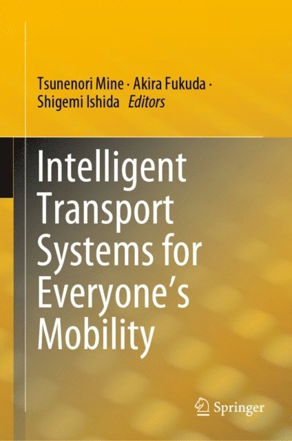 Shigemi Ishida, Akira Fukuda, Tsunenori Mine - Intelligent Transport Systems for Everyone's Mobility, E-bok