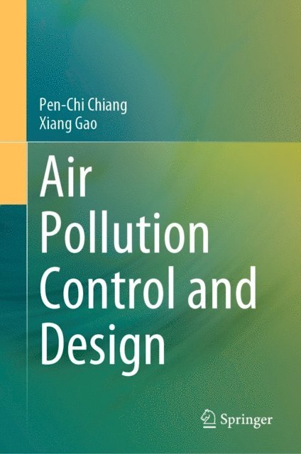Xiang Gao, Pen-Chi Chiang - Air Pollution Control and Design, E-bok