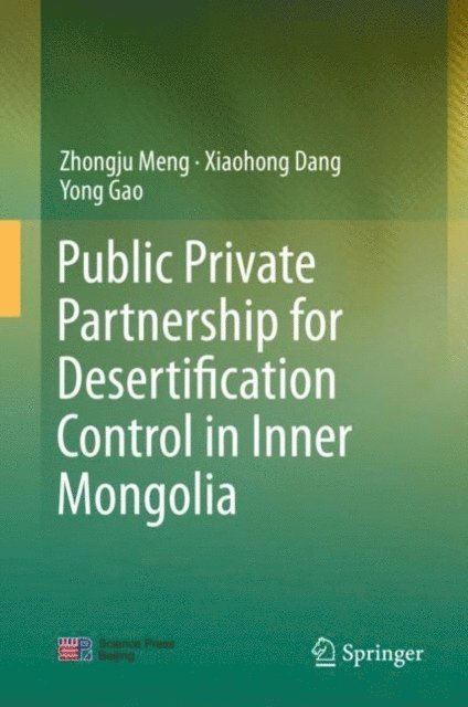 Yong Gao, Xiaohong Dang, Zhongju Meng - Public Private Partnership for Desertification Control in Inner Mongolia, E-bok
