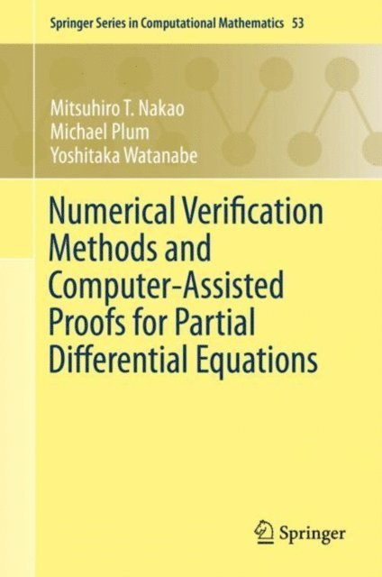 Yoshitaka Watanabe, Michael Plum, Mitsuhiro T. Nakao - Numerical Verification Methods and Computer-Assisted Proofs for Partial Differential Equations, E-bok