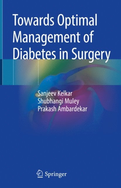 Prakash Ambardekar, Shubhangi Muley, Sanjeev Kelkar - Towards Optimal Management of Diabetes in Surgery, E-bok. Tillgänglighet: Lägg i varukorg