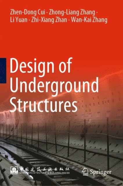 Wan-Kai Zhang, Zhi-Xiang Zhan, Li Yuan, Zhong-Liang Zhang, Zhen-Dong Cui - Design of Underground Structures, E-bok